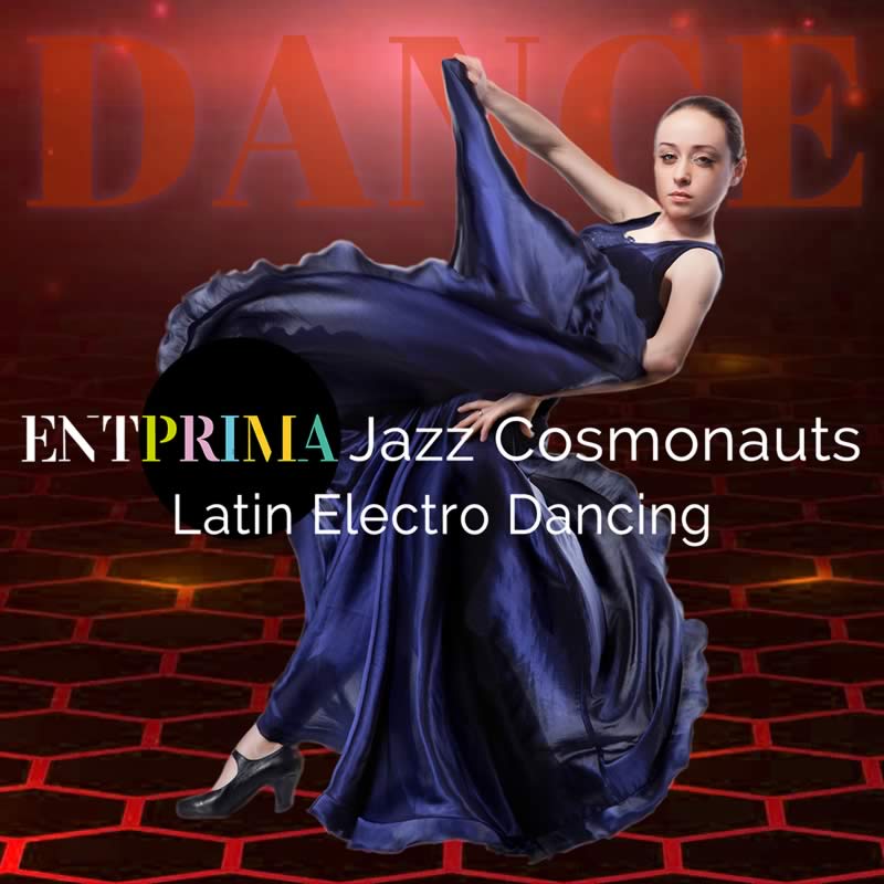 Latin Elelctro Dancing - Entprima Jazz Cosmonauts