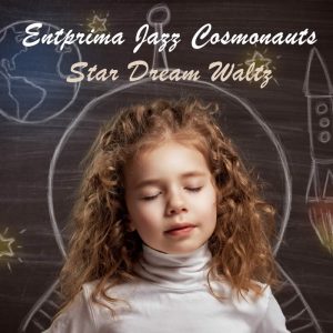 Waltz ကြယ်အိပ်မက် Entprima Jazz Cosmonauts