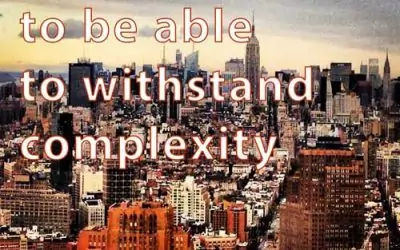 We have to be able to withstand complexity