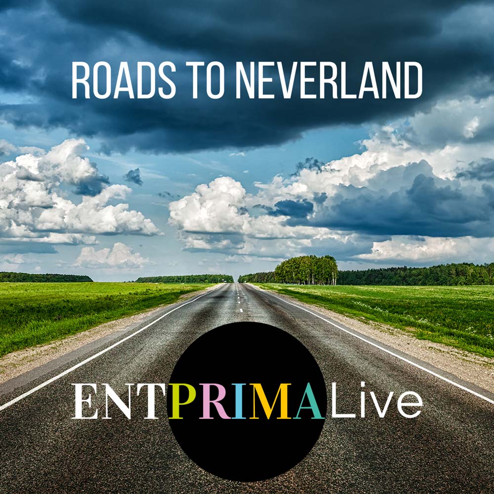 Roads To Neverland - Entprima Live