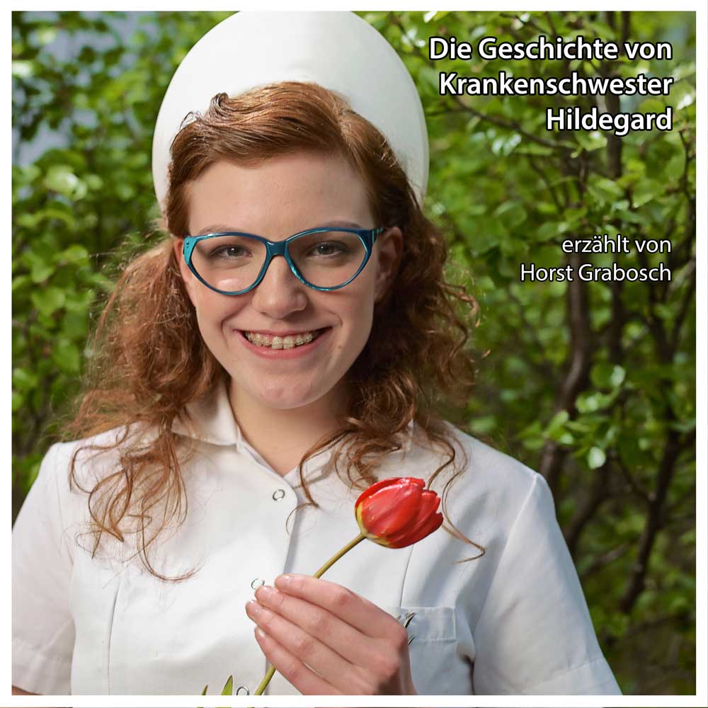 Die Geschichte von Krankenschwester Hildegard - Horst Grabosch