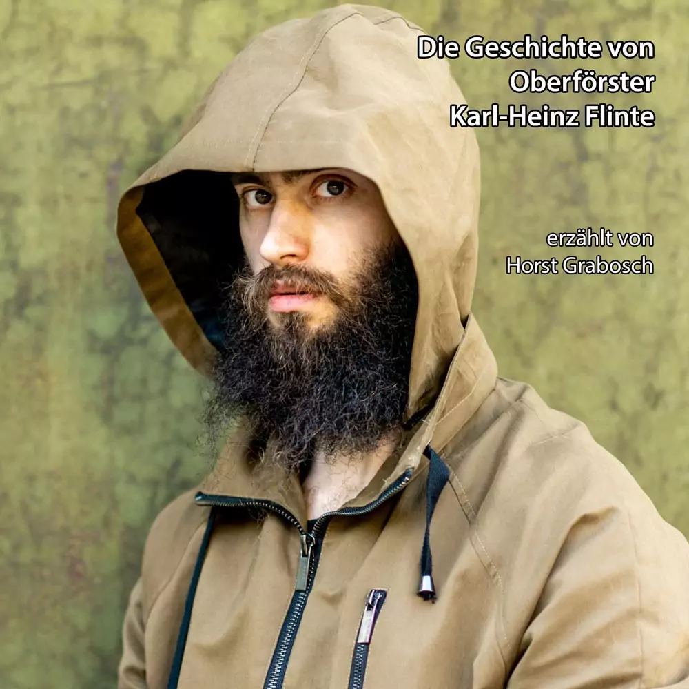 Die Geschichte von Oberförster Karl-Heinz Flinte - Horst Grabosch Die Geschichte von Oberförster Karl-Heinz Flinte - Horst Grabosch