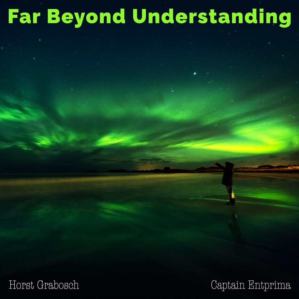 Far Beyond Understanding - Horst Grabosch & Captain Entprima